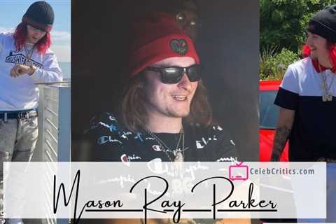 Mason Ray Parker: Bio, Controversies & Net worth