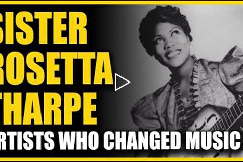 Artists Who Changed Music: Sister Rosetta Tharpe