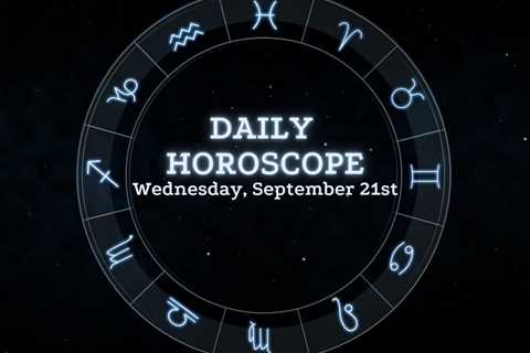 Your Daily Horoscope: September 21, 2022