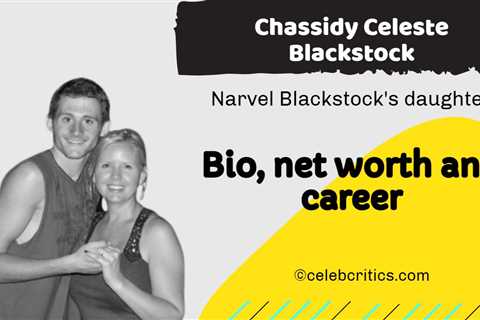 Chassidy Celeste Blackstock- Elisa & Narvel Blackstock’s daughter