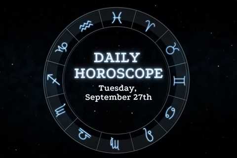 Your Daily Horoscope: September 27, 2022