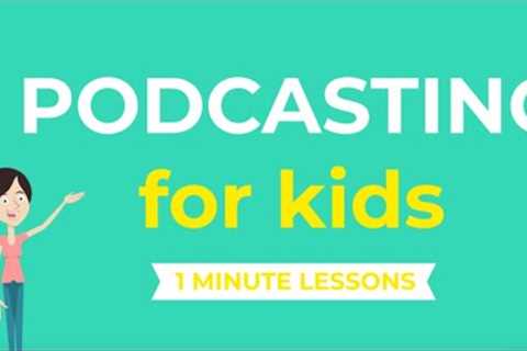 Podcasting for Kids | How to create a podcast - Tips for kids