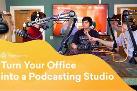 Turn Your Office into a Podcasting Studio