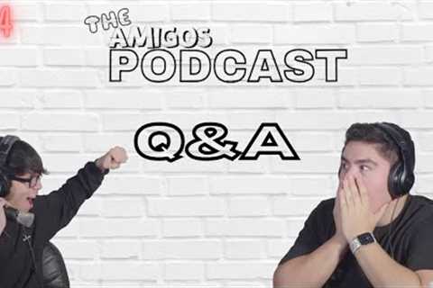 EPISODE #14 - THE AMIGOS Q&A - The Amigos Podcast