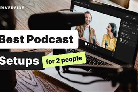 Best Podcast Setup For 2 People (In-Person & Remote Recording)