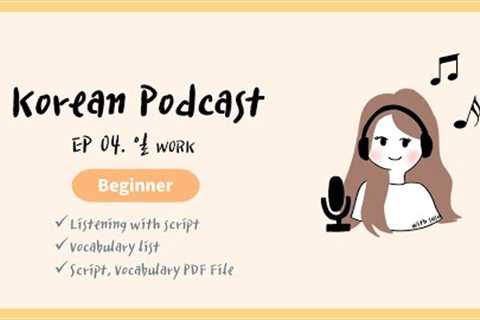 Sub/PDF) Korean Podcast for Beginners 04 : 일 Work