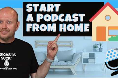 How To Start A Podcast From Home (3 Simple Podcasting Tips)