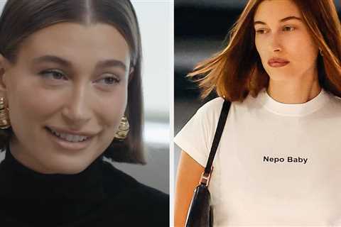 Hailey Bieber Revealed Why She Wore That Nepo Baby Shirt And What She Thought Of All The Attention..