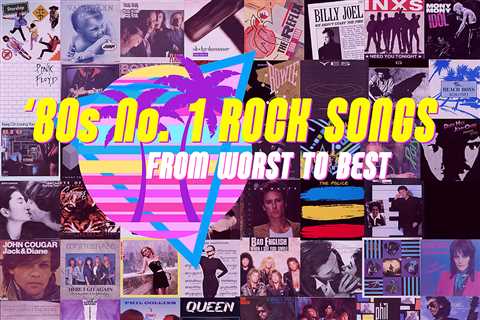 '80s No. 1 Rock Songs From Worst to Best