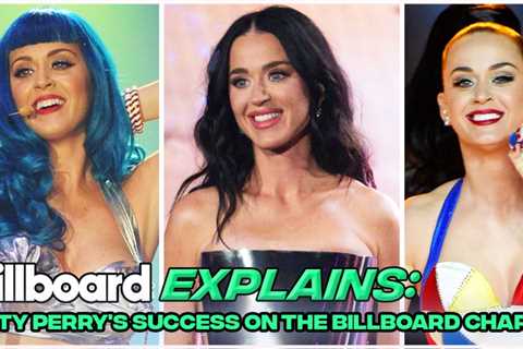Katy Perry’s Success on the Billboard Charts | Billboard Explains