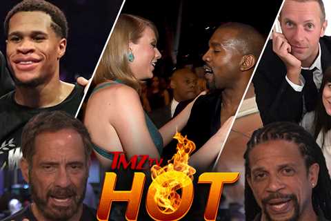 TMZ TV Hot Takes: Dakota Johnson and Chris Martin, Taylor Swift and Kanye West, Devin Haney