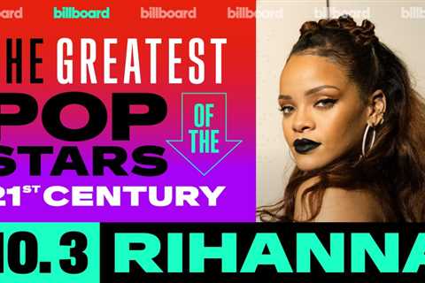 Rihanna Is No. 3 for Billboard’s Greatest Pop Stars of the 21st Century | Billboard News