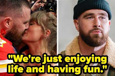 Travis Kelce Revealed The Craziest Thing About Dating Taylor Swift