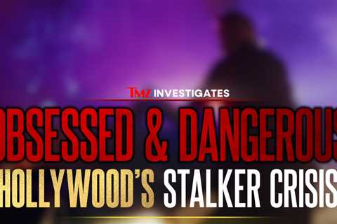 'TMZ Investigates: Obsessed & Dangerous: Hollywood’s Stalker Crisis' on YouTube