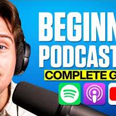 Complete Beginners Guide To Start Your Podcast