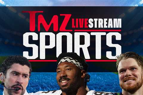 TMZ Sports Streaming Live From Newsroom, Join The Conversation!