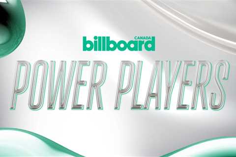 In Canada: Billboard Canada Opens Power Players 2026 Nominations