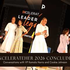 ExcelerateHer 2026 Ends with a Bang: Conversations with Cookie Johnson and Former Vice President..