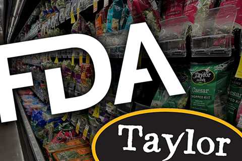 U.S. Food And Drug Administration Apologizes to Taylor Farms For False Cyclospora Test Results