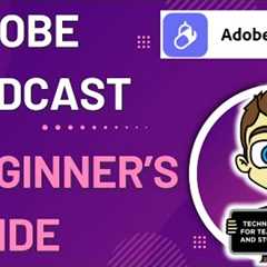 The Beginner''s Guide to Adobe Podcast